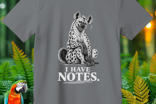 Gray t-shirt with black and white hyena graphic and text "I HAVE NOTES."
