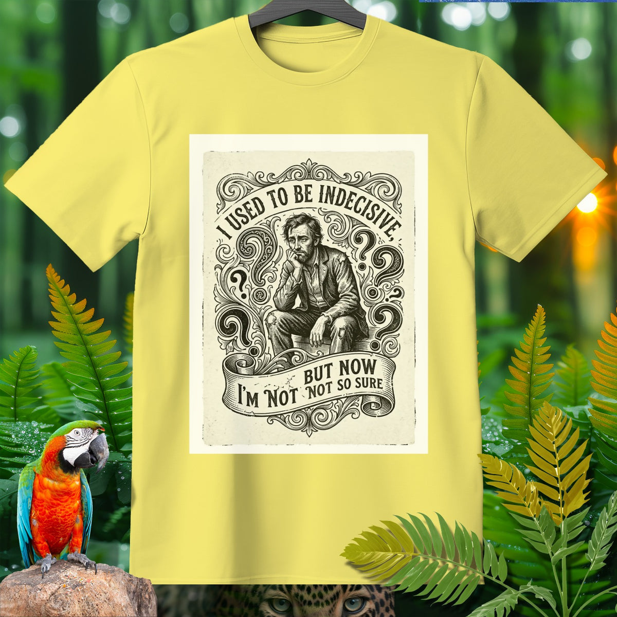 Yellow t-shirt with "I used to be indecisive, but now I'm not so sure" graphic.