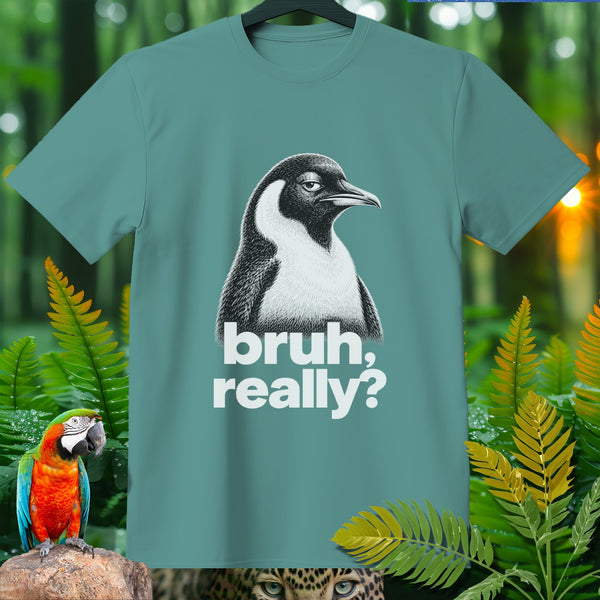 Teal t-shirt with a penguin graphic and text "bruh, really?".