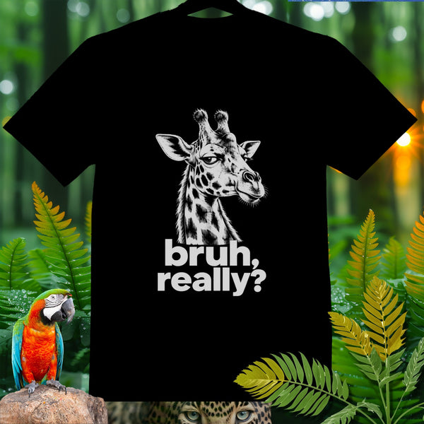 Black t-shirt with a white giraffe illustration and text "bruh, really?".