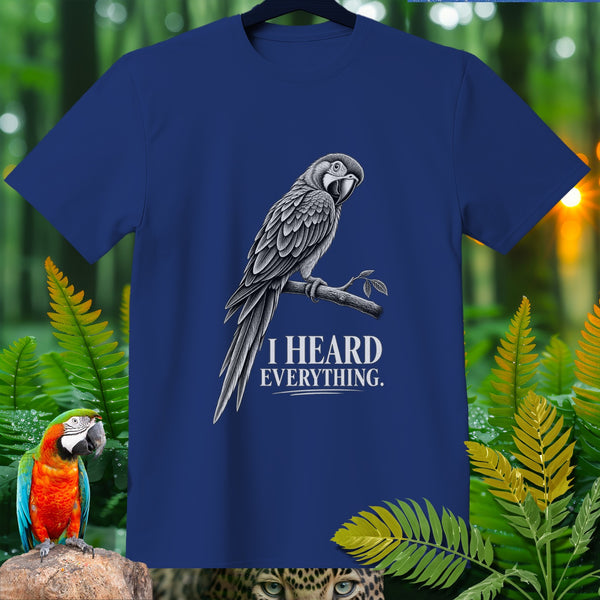 Blue t-shirt with a black and white parrot on a branch and text "I HEARD EVERYTHING."