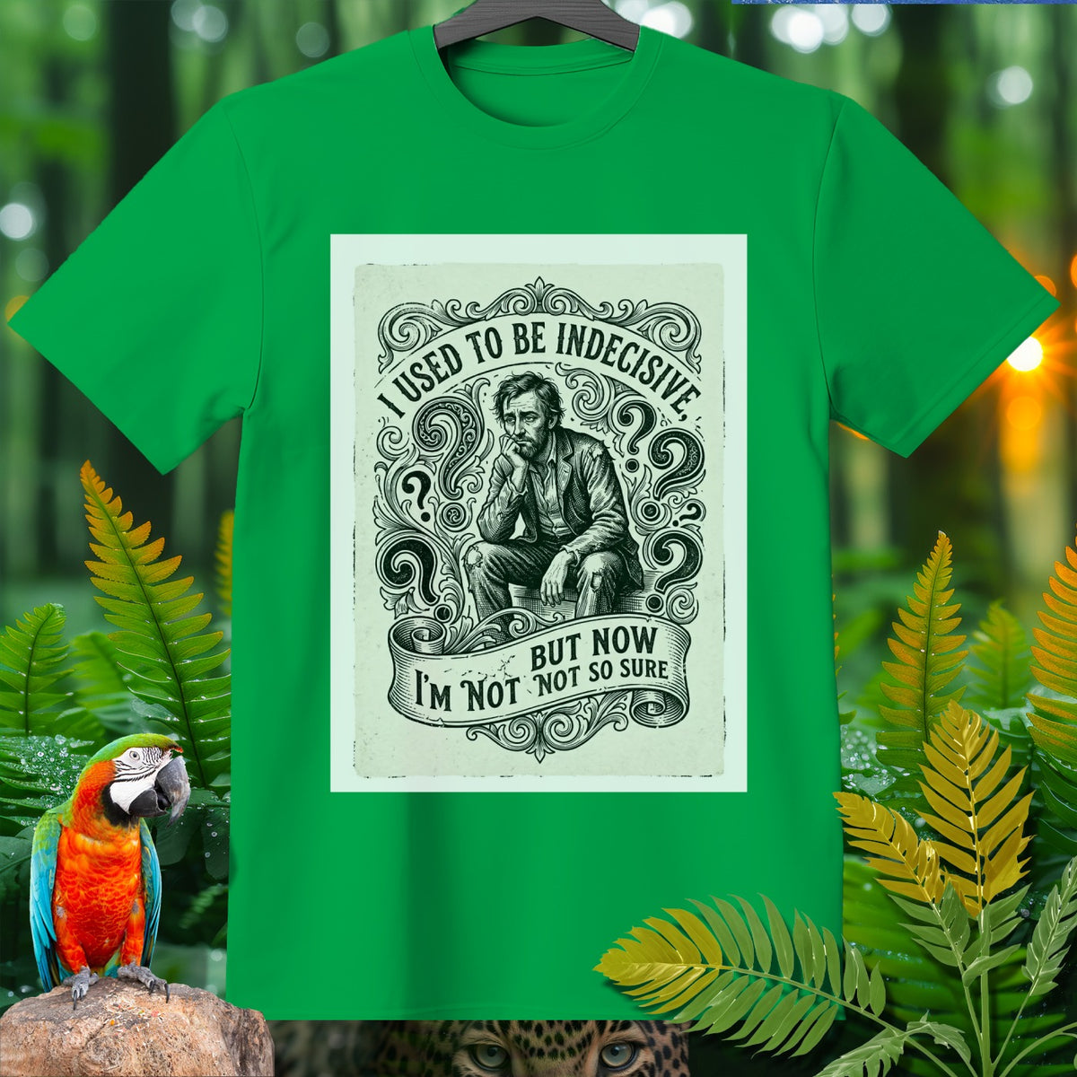 Green t-shirt with I used to be indecisive but now I'm not so sure text and illustration.