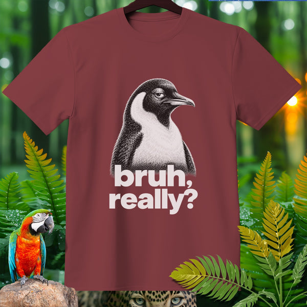 Maroon t-shirt with a penguin graphic and text "bruh, really?"