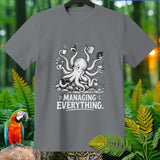 Gray t-shirt with an octopus juggling items and the text 