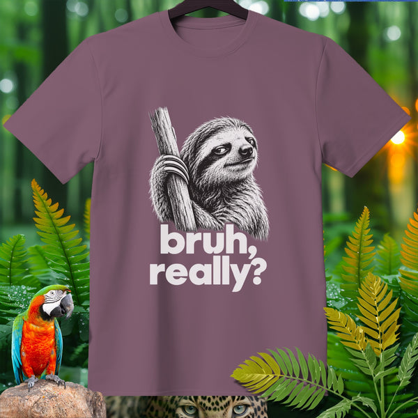Mauve t-shirt with sloth graphic and "bruh, really?" text.