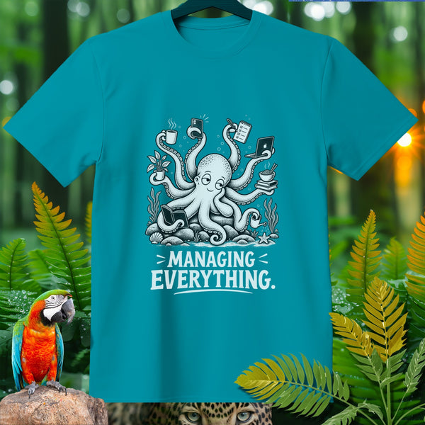 Teal t-shirt with a cartoon octopus managing multiple tasks and coffee, text reads "MANAGING EVERYTHING."