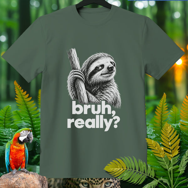 Green t-shirt with a sloth graphic that reads "bruh, really?".