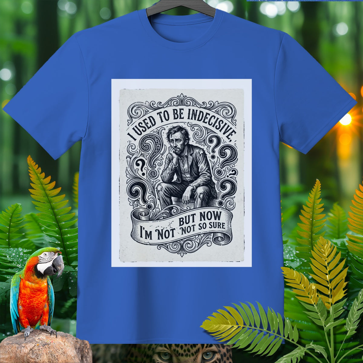 Blue shirt with graphic: "I used to be indecisive, but now I'm not so sure."