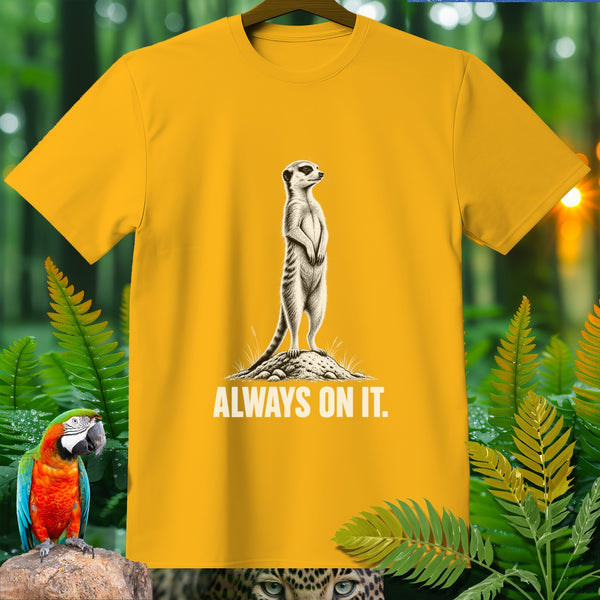 Yellow t-shirt with a meerkat graphic and "ALWAYS ON IT." text.