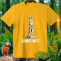 Yellow t-shirt with a meerkat graphic and "ALWAYS ON IT." text.