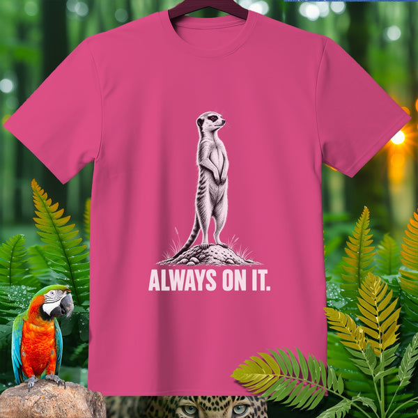 Pink t-shirt with a meerkat graphic and "ALWAYS ON IT." text.