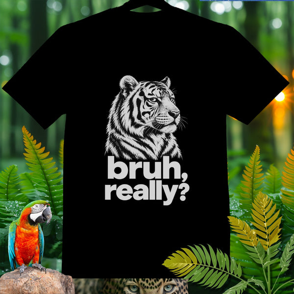 Black t-shirt with tiger graphic and text "bruh, really?".