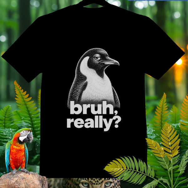 Black t-shirt with a penguin graphic and "bruh, really?" text.